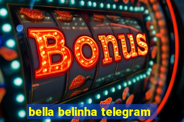 bella belinha telegram